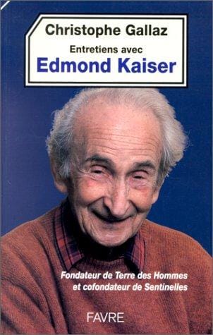 Christophe Gallaz entretiens avec Edmond Kaiser