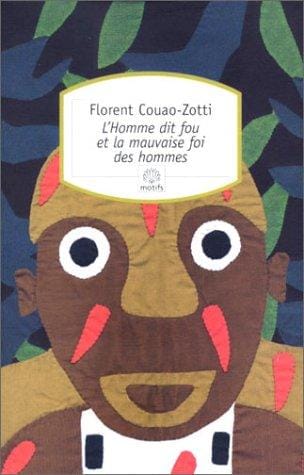 L'homme dit fou et la mauvaise foi des hommes : nouvelles