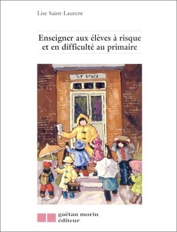 Enseigner aux élèves à risque et en difficulté au primaire
