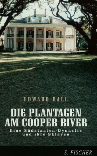 Die Plantagen am Cooper River. Eine Südstaaten- Dynastie und ihre Sklaven