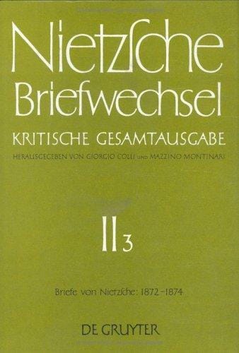 Briefwechsel, Kritische Gesamtausgabe, Abt.2, Bd.3, Briefe von Nietzsche, Mai 1872 - Dezember 1874