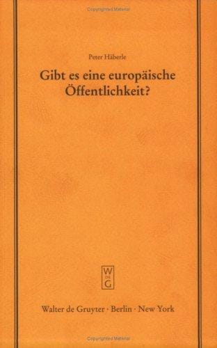 Gibt Es Eine Europaische Offentlichkeit (Schriftenreihe Der Juristischen Gesellschaft Zu Berlin, Heft, 166)