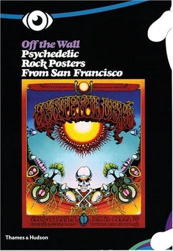 OFF THE WALL: PSYCHEDELIC ROCK POSTERS FROM SAN FRANCISCO