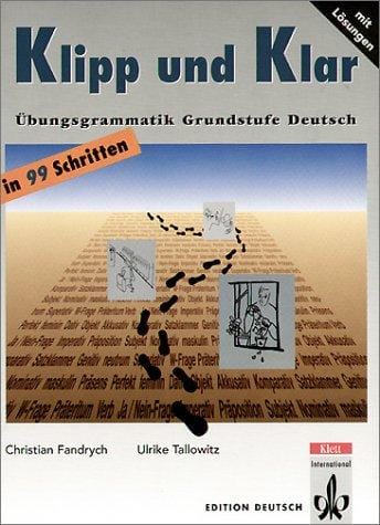 Klipp und klar : Übungsgrammatik Grundstufe Deutsch in 99 Schritten ; [mit Lösungen]