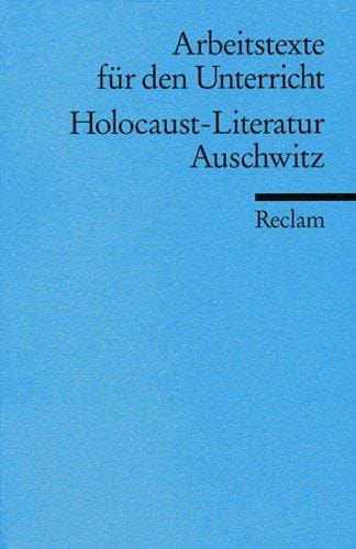 Holocaust- Literatur. Auschwitz. Für die Sekundarstufe 1.