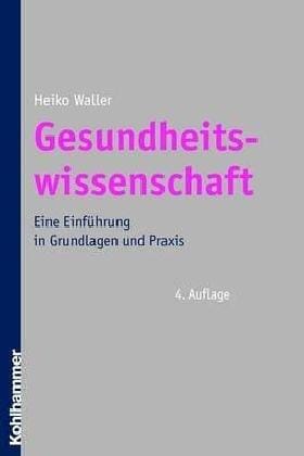Gesundheitswissenschaft. Eine Einführung in Grundlagen und Praxis von Public Health