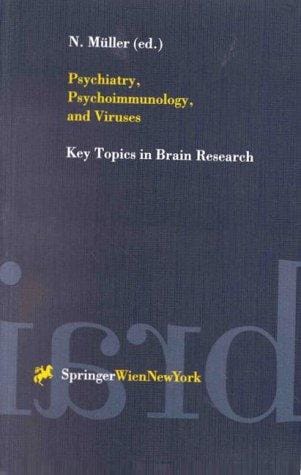 Psychiatry, Psychoimmunology, and Viruses (Key Topics in Brain Research)