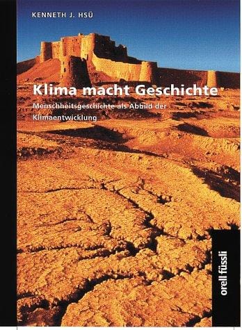 Klima macht Geschichte. Menschheitsgeschichte als Abbild der Klimaentwicklung