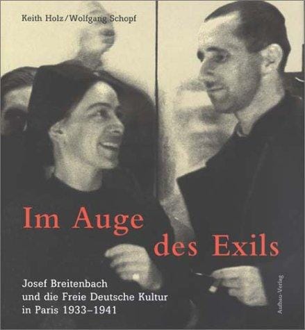 Im Auge des Exils: Josef Breitenbach und die freie deutsche Kultur in Paris