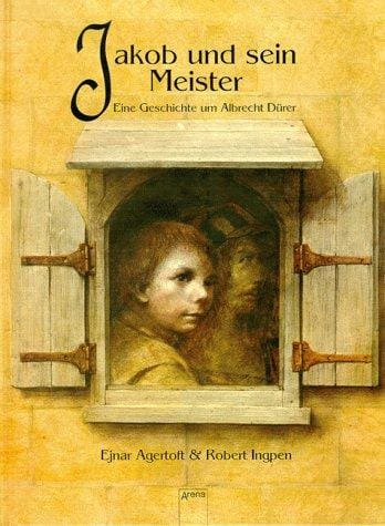 Jakob und sein Meister. Eine Geschichte um Albrecht Dürer.