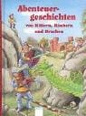 Abenteuergeschichten. Von Rittern, Räubern und Drachen. (Ab 7 J.)