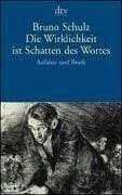 Die Wirklichkeit ist Schatten des Wortes. Aufsätze und Briefe