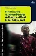 Port Harcourt, 10. November 1995. Aufbruch und Elend in der Dritten Welt