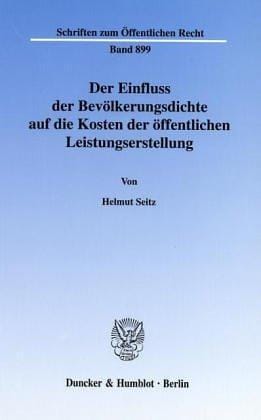 Der Einfluss der Bevölkerungsdichte auf die Kosten der öffentlichen Leistungserstellung. (Schriften zum Öffentlichen Recht; SÖR 899)