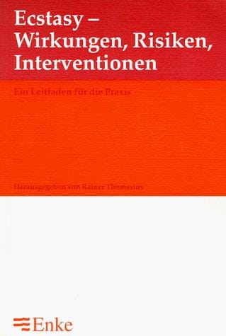 Ecstasy. Wirkungen, Risiken, Interventionen. Ein Leitfaden für die Praxis