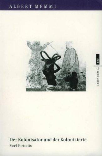 Der Kolonisator und der Kolonisierte. Zwei Portraits