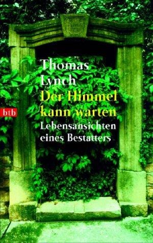 Der Himmel kann warten. Lebensansichten eines Bestatters