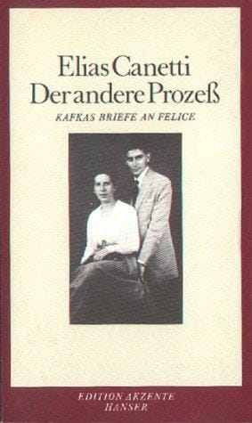 Der andere Prozeß. Kafkas Briefe an Felice