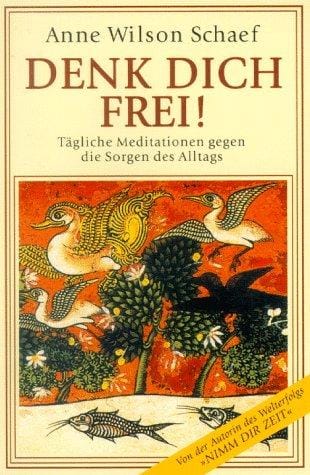 Denk dich frei. Tägliche Meditationen gegen die Sorgen des Alltags