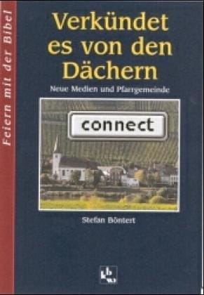 Verkündet es von den Dächern. Neue Medien und Pfarrgemeinde