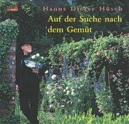 Auf der Suche nach dem Gemüt. Hanns Dieter Hüsch im Garten auffe Bank