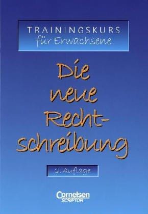 Die neue Rechtschreibung. Trainingskurs für Erwachsene.