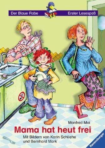 Mama hat heut frei.