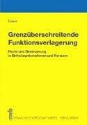 Grenzüberschreitende Funktionsverlagerung. Recht und Besteuerung im Einheitsunternehmen und Konzern