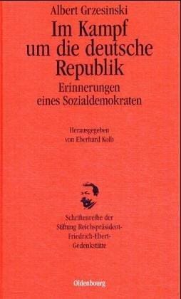 Im Kampf um die deutsche Republik. Erinnerungen eines Sozialdemokraten
