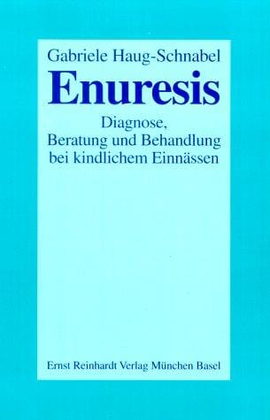 Enuresis. Diagnose, Beratung und Behandlung bei kindlichem Einnässen
