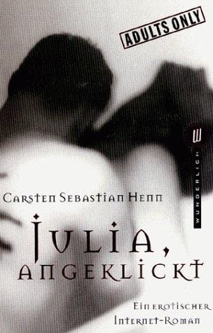 Julia, angeklickt. Ein erotischer Internet- Roman