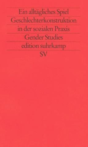 Ein alltägliches Spiel. Geschlechterkonstruktion in der sozialen Praxis