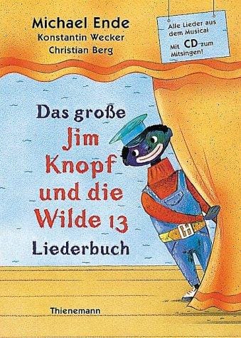 Das große Jim Knopf und die Wilde 13 Liederbuch. Mit CD. Alle Lieder aus dem Musical