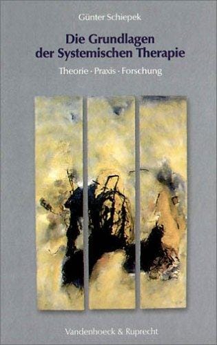 Die Grundlagen der Systemischen Therapie. Theorie - Praxis - Forschung