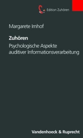 Zuhören. Psychologische Aspekte auditiver Informationsverarbeitung