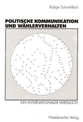 Politische Kommunikation und Wählerverhalten. Ein internationaler Vergleich