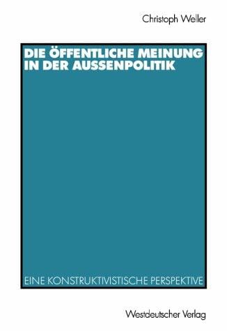 Die öffentliche Meinung in der Außenpolitik. Eine konstruktivistische Perspektive