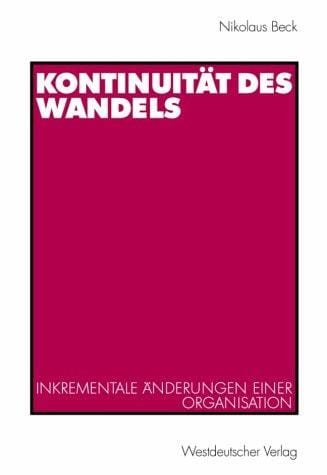 Kontinuität des Wandels. Inkrementale Änderungen einer Organisation