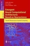Emergent neural computational architectures based on neuroscience