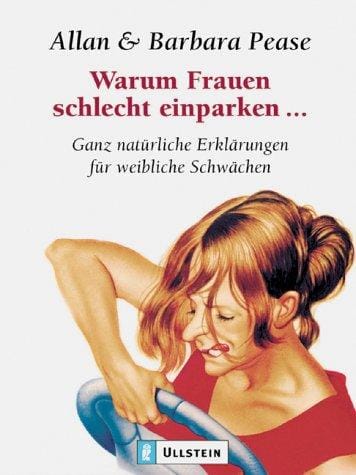 Warum Frauen schlecht einparken. Ganz natürliche Erklärungen für weibliche Schwächen