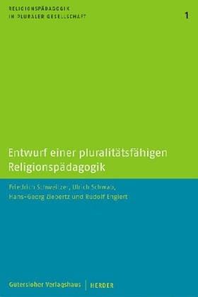 Entwurf einer pluralitätsfähigen Religionspädagogik. Reihe Religionspädagogik in pluraler Gesellschaft Bd.1