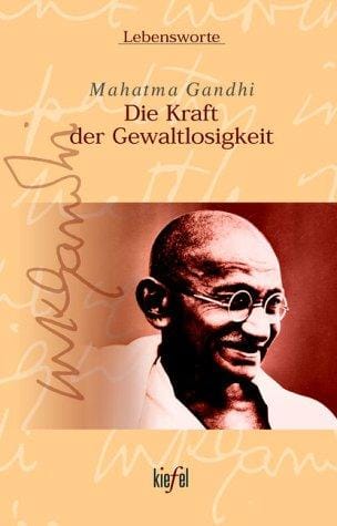 Mahatma Gandhi. Die Kraft der Gewaltlosigkeit