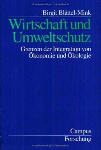 Wirtschaft und Umweltschutz. Grenzen der Integration von Ökonomie und Ökologie