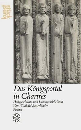 Das Königsportal in Chartres. Heilsgeschichte und Lebenswirklichkeit