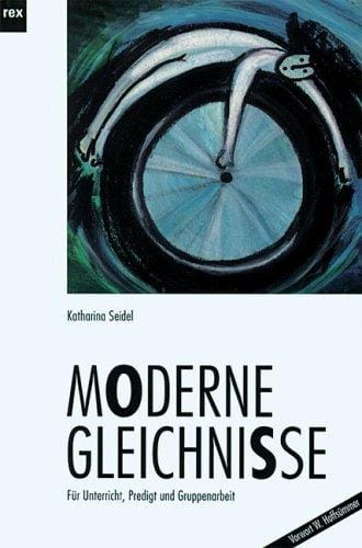Moderne Gleichnisse. Für Unterricht, Predigt und Gruppenarbeit