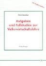 Aufgaben und Fallstudien zur Volkswirtschaftslehre. Studentenausgabe