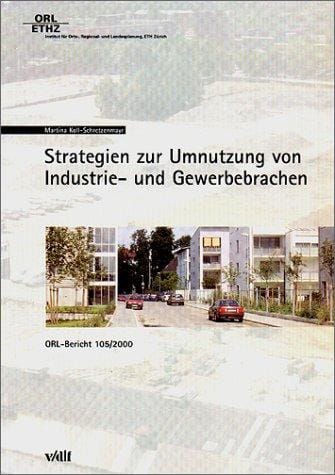 Strategien zur Umnutzung von Industrie- und Gewerbebrachen
