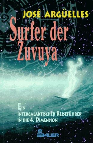 Surfer der Zuvuya. Ein intergalaktischer Reiseführer in die 4. Dimension