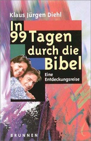 In neunundneunzig Tagen durch die Bibel. Eine Entdeckungsreise
