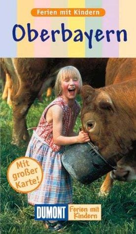 Oberbayern. Ferien mit Kindern